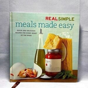 Real Simple Meals Made Easy Quick Delicious Weeknight Recipes Cookbook 190 Pages